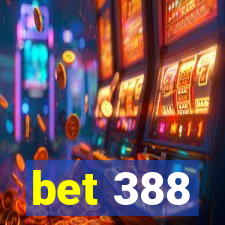 bet 388